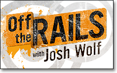 Off The Rails with Josh Wolf