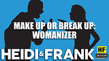 Make Up Or Break Up: Womanizer