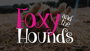 Foxy and the Hounds - SOUTHERN CALIFORNIA DOG RESCUE